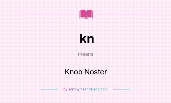 What does kn mean? It stands for Knob Noster