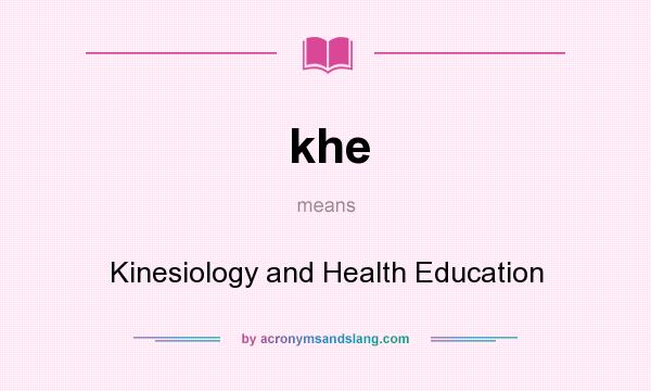 What does khe mean? It stands for Kinesiology and Health Education