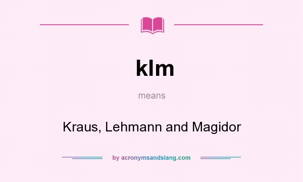 What does klm mean? It stands for Kraus, Lehmann and Magidor