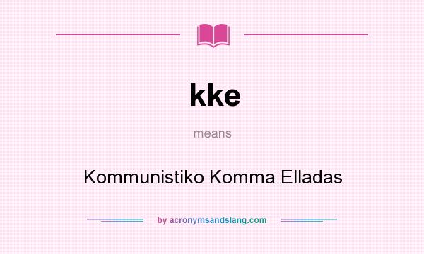 What does kke mean? It stands for Kommunistiko Komma Elladas