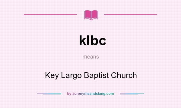 What does klbc mean? It stands for Key Largo Baptist Church