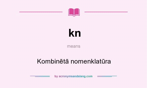 What does kn mean? It stands for Kombinētā nomenklatūra