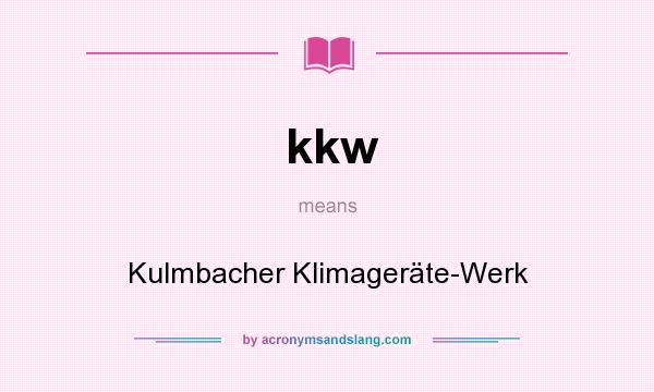 What does kkw mean? It stands for Kulmbacher Klimageräte-Werk