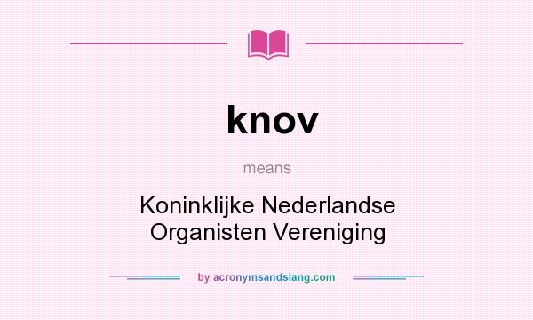 What does knov mean? It stands for Koninklijke Nederlandse Organisten Vereniging