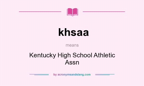 What does khsaa mean? It stands for Kentucky High School Athletic Assn