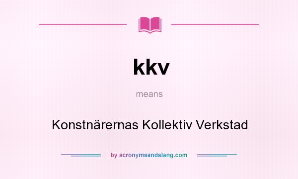 What does kkv mean? It stands for Konstnärernas Kollektiv Verkstad