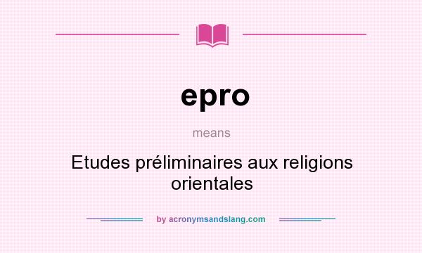 What does epro mean? It stands for Etudes préliminaires aux religions orientales