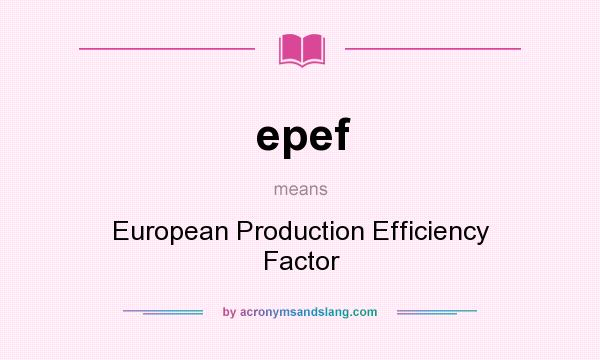 What does epef mean? It stands for European Production Efficiency Factor