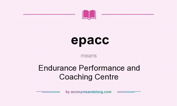 What does epacc mean? It stands for Endurance Performance and Coaching Centre