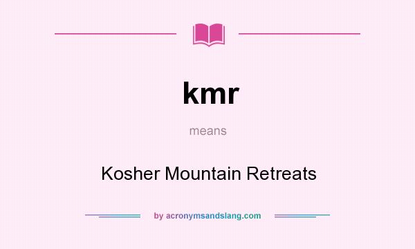 What does kmr mean? It stands for Kosher Mountain Retreats