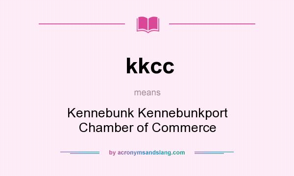 What does kkcc mean? It stands for Kennebunk Kennebunkport Chamber of Commerce