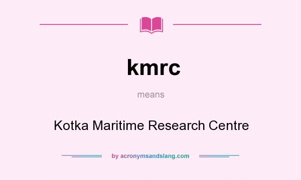 What does kmrc mean? It stands for Kotka Maritime Research Centre