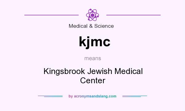 What does kjmc mean? It stands for Kingsbrook Jewish Medical Center