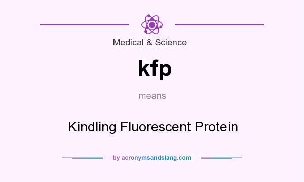 What does kfp mean? It stands for Kindling Fluorescent Protein