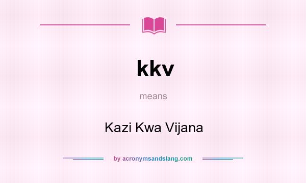 What does kkv mean? It stands for Kazi Kwa Vijana