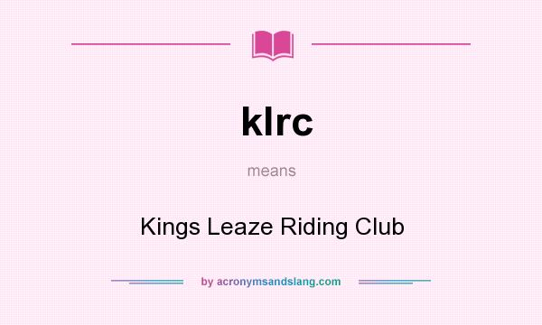 What does klrc mean? It stands for Kings Leaze Riding Club