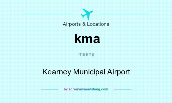 What does kma mean? It stands for Kearney Municipal Airport