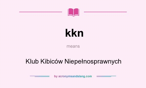 What does kkn mean? It stands for Klub Kibiców Niepełnosprawnych
