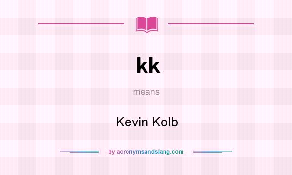 What does kk mean? It stands for Kevin Kolb