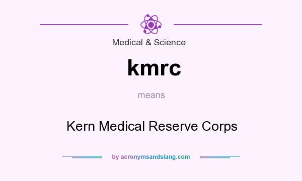 What does kmrc mean? It stands for Kern Medical Reserve Corps