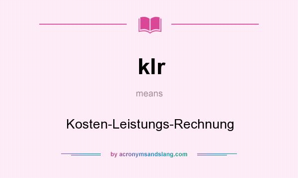 What does klr mean? It stands for Kosten-Leistungs-Rechnung