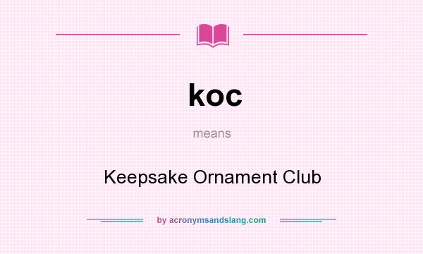 What does koc mean? It stands for Keepsake Ornament Club