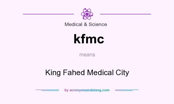 What does kfmc mean? It stands for King Fahed Medical City