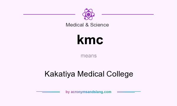 What does kmc mean? It stands for Kakatiya Medical College