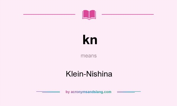 What does kn mean? It stands for Klein-Nishina