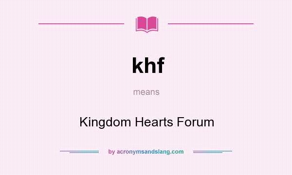 What does khf mean? It stands for Kingdom Hearts Forum
