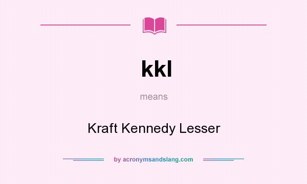 What does kkl mean? It stands for Kraft Kennedy Lesser