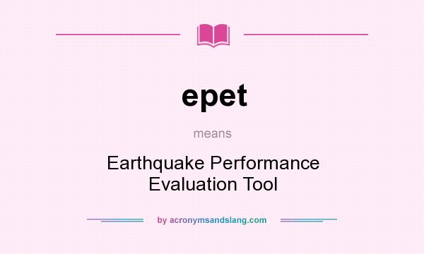 What does epet mean? It stands for Earthquake Performance Evaluation Tool