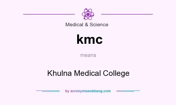 What does kmc mean? It stands for Khulna Medical College