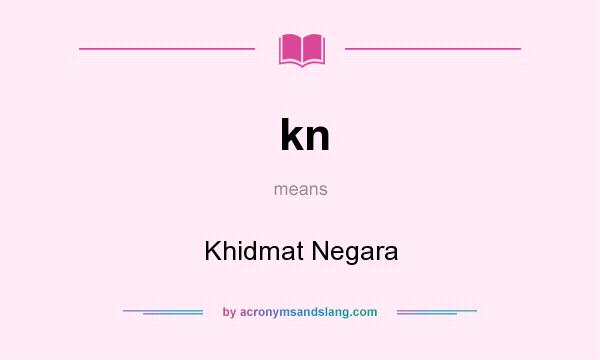 What does kn mean? It stands for Khidmat Negara