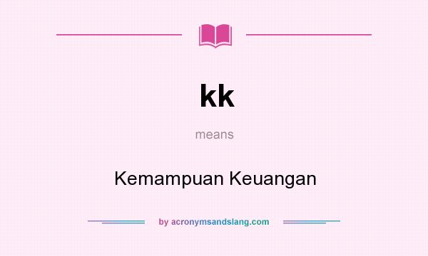What does kk mean? It stands for Kemampuan Keuangan