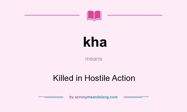 What does kha mean? It stands for Killed in Hostile Action