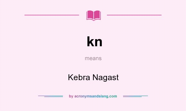 What does kn mean? It stands for Kebra Nagast