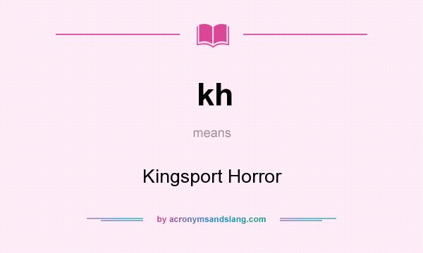 What does kh mean? It stands for Kingsport Horror
