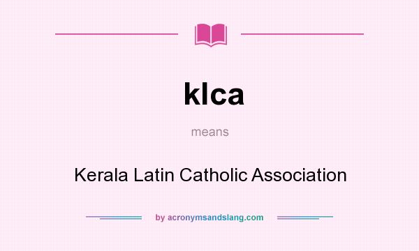 What does klca mean? It stands for Kerala Latin Catholic Association