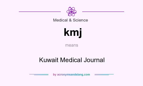 What does kmj mean? It stands for Kuwait Medical Journal