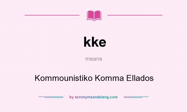What does kke mean? It stands for Kommounistiko Komma Ellados