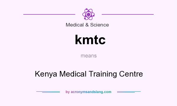 What does kmtc mean? It stands for Kenya Medical Training Centre