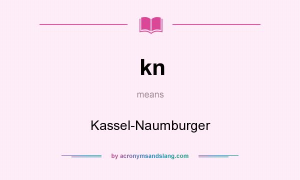 What does kn mean? It stands for Kassel-Naumburger