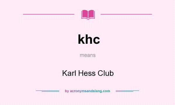 What does khc mean? It stands for Karl Hess Club
