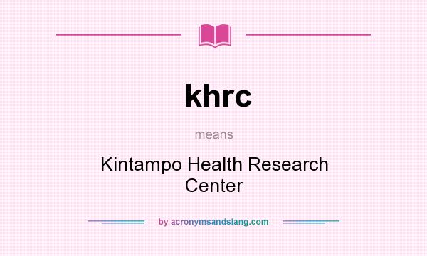 What does khrc mean? It stands for Kintampo Health Research Center