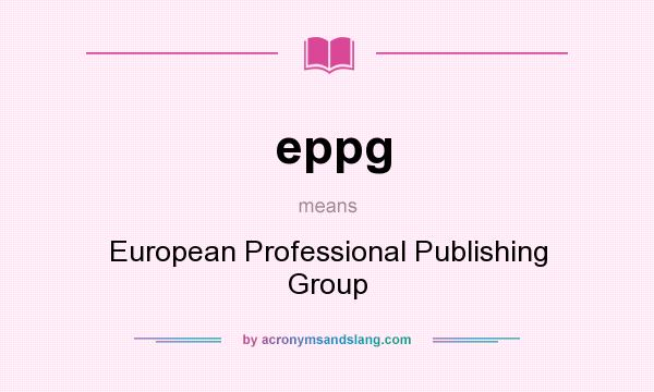 What does eppg mean? It stands for European Professional Publishing Group