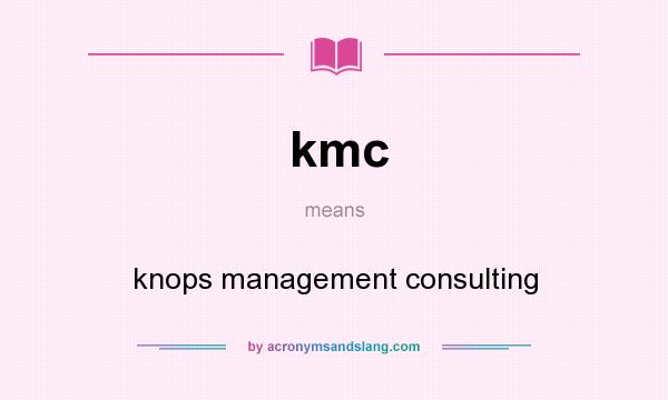 What does kmc mean? It stands for knops management consulting