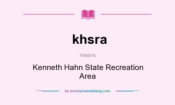 What does khsra mean? It stands for Kenneth Hahn State Recreation Area