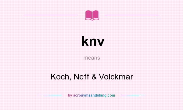 What does knv mean? It stands for Koch, Neff & Volckmar
