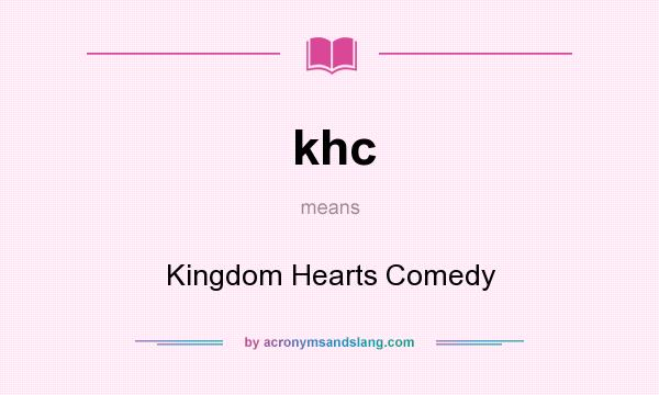 What does khc mean? It stands for Kingdom Hearts Comedy